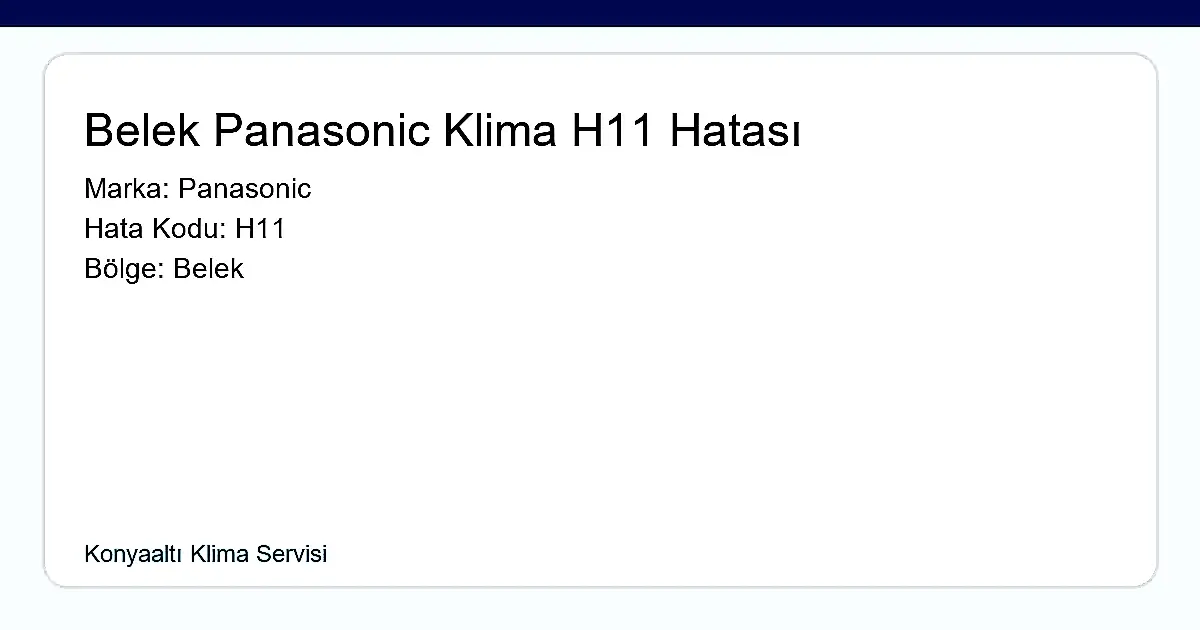 Belek Panasonic Klima H11 Hatası - Konyaaltı Klima Servisi hero