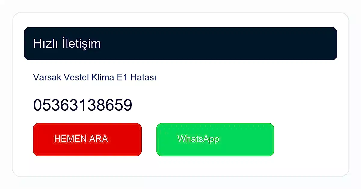 Varsak Vestel Klima E1 Hatası için Hızlı Servis